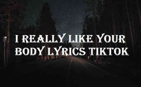 I Really Like Your Body Lyrics Tiktok