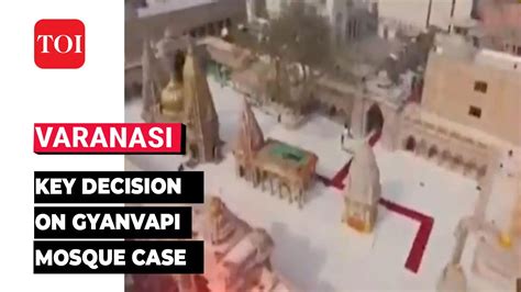 Gyanvapi Gyanvapi Masjid Case Varanasi Court Set To Deliver Order In