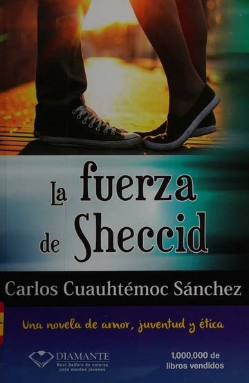 La Fuerza De Sheccid Una Novela De Amor Juventud Y ética Sánchez Carlos Cuauhtémoc Free