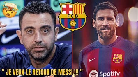 LE RETOUR DE MESSI AU BARCA EST VALIDE PAR XAVI YouTube