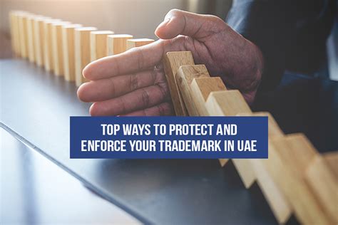 Top Ways To Protect Enforce Trademark In Uae Trademark Enforcement