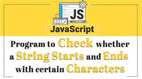 Program To Check Whether A String Starts And Ends With Certain