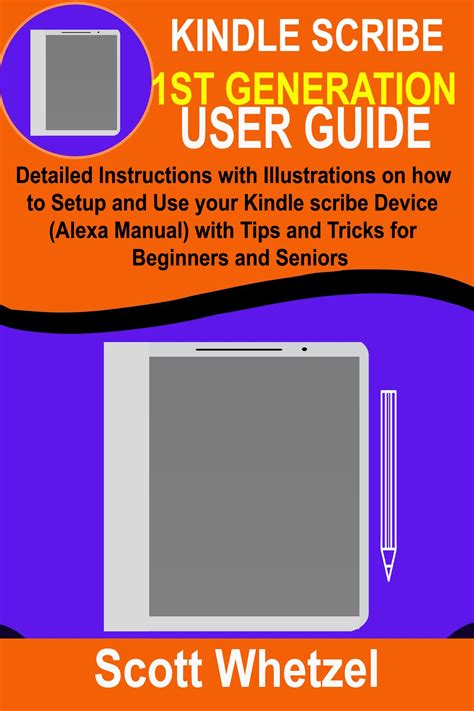 KINDLE SCRIBE 1ST GENERATION USER GUIDE Detailed Instructions With