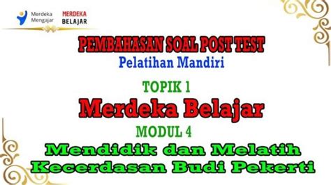 Soal And Kunci Jawaban Post Test Modul 4 Menumbuh Kembangkan Kecerdasan