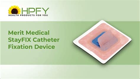 Merit Medical Stayfix Catheter Fixation Device Hpfy Youtube