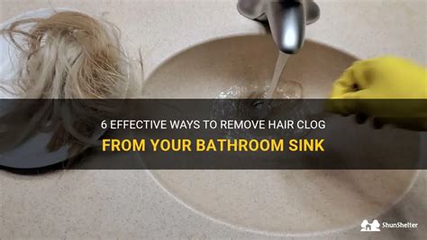 6 Effective Ways To Remove Hair Clog From Your Bathroom Sink Shunshelter