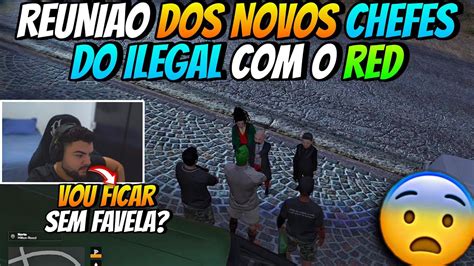 NOVOS CHEFES DO ILEGAL FIZERAM UMA REUNIÃO O RED GROTA VAI FICAR