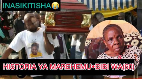 Mwanzo Mwisho Historia Ya Marehemu Bibi Wa Miaka Bibi Hana Kitu N