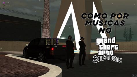 Como Colocar Musicas Nos Carros Do Mta Gta San Andreas Youtube