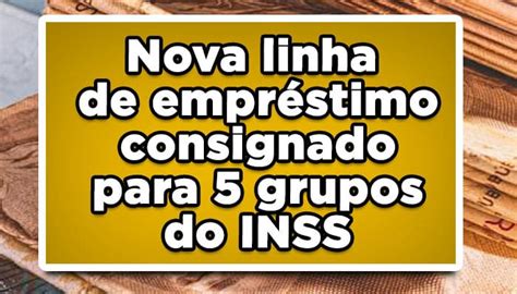 Nova linha de empréstimo consignado para 5 grupos do INSS