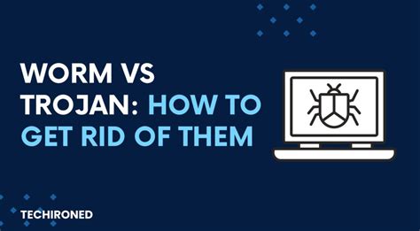 Worm Vs Trojan: How To Get Rid Of Them In 2024? | Techironed