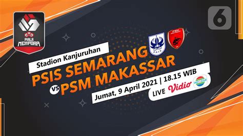 Dapatkan Link Live Streaming Piala Menpora Psis Vs Psm Di Indosiar Dan