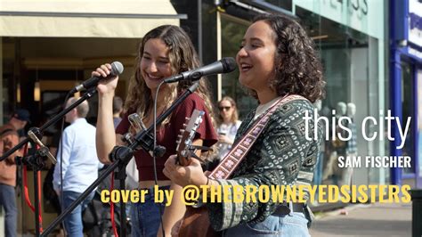 This City Sam Fischer Cover By Thebrowneyedsisters 4k Youtube