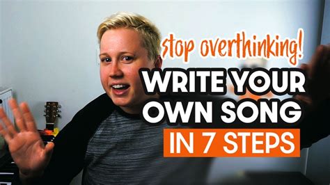 How To Write Your Own Song Steps Stop Overthinking Method Youtube