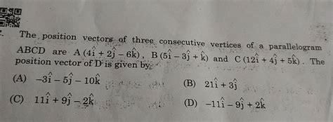 The Position Vectors Of Three Consecutive Vertices Of A Parallelogram Abc