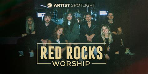 Artist Spotlight Red Rocks Worship Air1 Worship Music