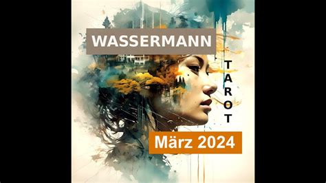 WASSERMANN MÄRZ 2024 4 Säulen des Lebens TAROT ORAKEL YouTube