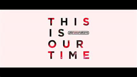 Planetshakers This Is Our Time (Studio Version) - YouTube