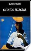 Cuentos Selectos Seleccion Juan Bosch Prologo Y Cronologia Bruno