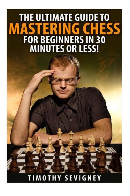 Chess The Ultimate Guide To Mastering Chess For Beginners In