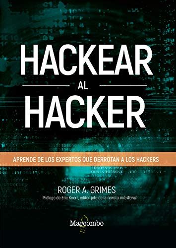 Hackear Al Hacker Aprende De Los Expertos Que Derrotan A Los Hackers