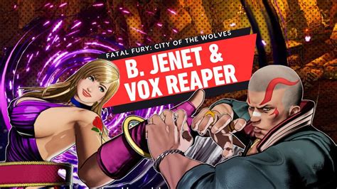 B Jenet Y El Nuevo Personaje Vox Reaper Llegan A Fatal Fury City Of