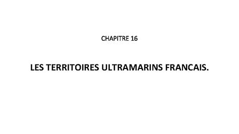 CHAPITRE 16 LES TERRITOIRES ULTRAMARINS FRANCAIS A Quoi