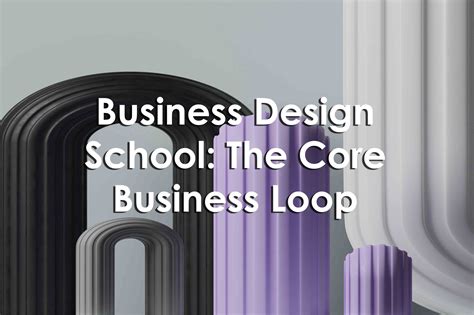 Business Design School: The Core Business Loop — University XP