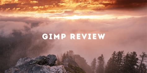 Detailed Review Of Gimp The Pros Cons And Final Verdict 2023