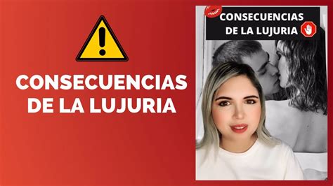 La Lujuria Consecuencias Terribles Youtube