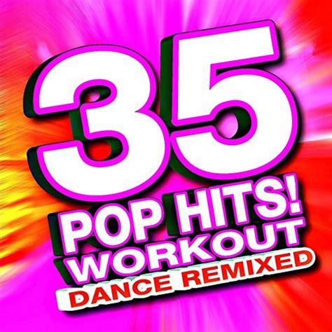 Play 35 Pop Hits Workout Dance Remixed By Ultimate Workout Hits On