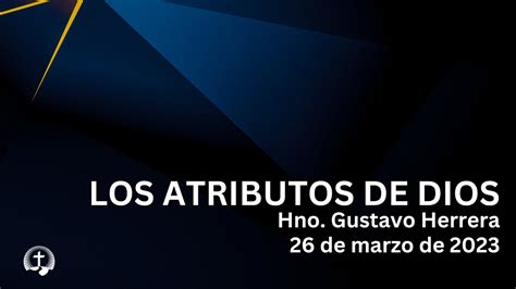 Los Atributos De Dios Hno Gustavo Herrera New Dimension Christian Center Youtube