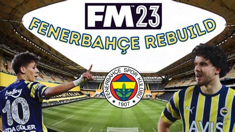 Football Manager 2023 Fenerbahçe Rebuild 1 Takım Lideri Arda Güler