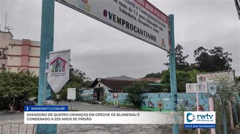 Assassino De Quatro Crian As Em Creche De Blumenau Condenado A