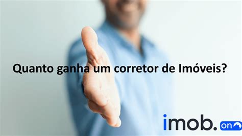 Quanto Ganha Um Corretor De Im Veis Blog Do Corretor Imob On