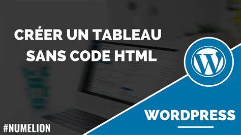 Cr Er Un Tableau Dans Wordpress Sans Code Html Youtube