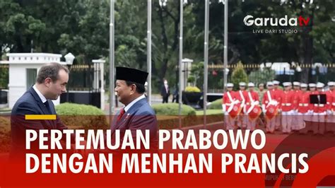 Prosesi Pertemuan Bilateral Menhan Prabowo Dan Menhan Prancis Youtube