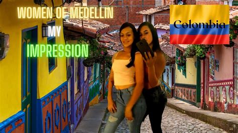 Medellin Women My Impression Of The Women In Medellin Colombia Youtube