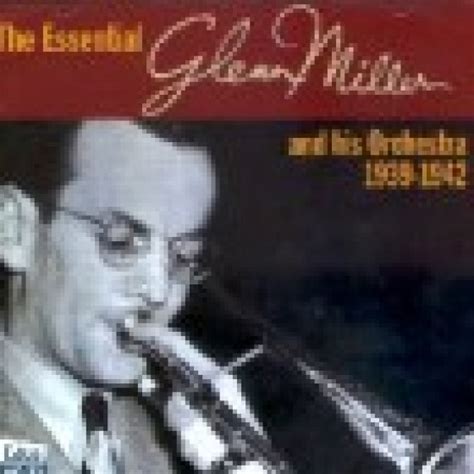 Glenn Miller The Essential Glenn Miller And His Orchestra