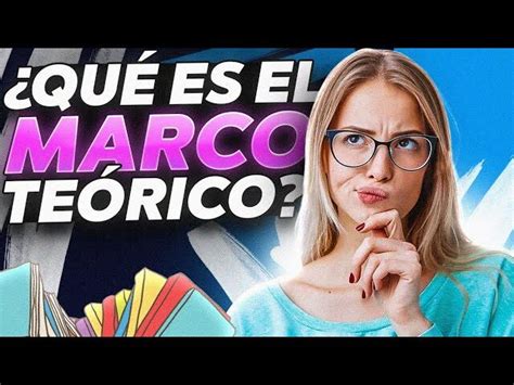 Guía completa Qué es el Marco Teórico y su importancia en la