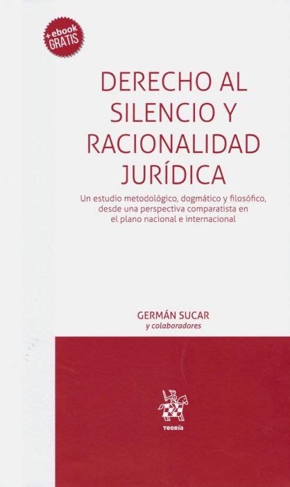 Librer A Dykinson Derecho Al Silencio Y Racionalidad Jur Dica Sucar