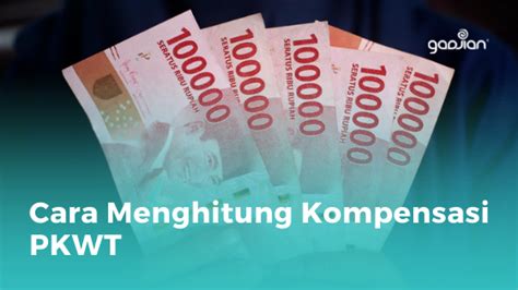 Cara Menghitung Kompensasi Pkwt Blog Gadjian