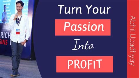 How To Make Money From Your Passion Turn Your Passion Into Profit