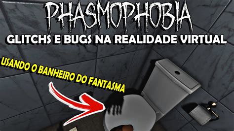 Quebrando O Phasmophobia Glitchs E Bugs Youtube