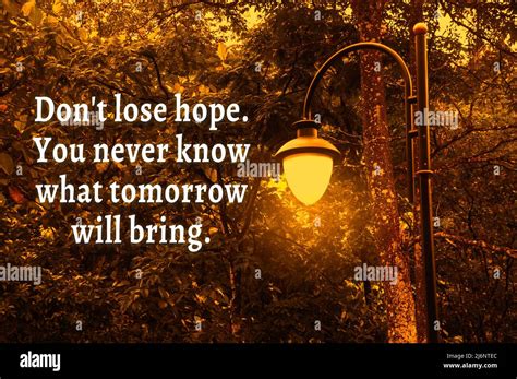 Motivational And Inspirational Quote Don T Lose Hope You Never Know