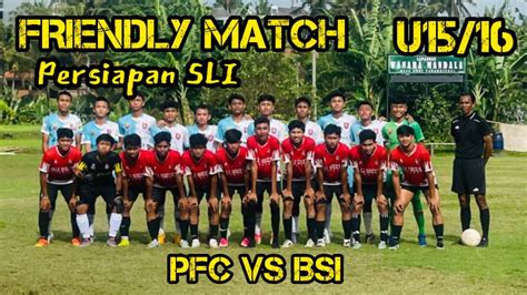 Padangtegal Fc Vs Bsi Bali Latih Tanding Persiapan Sli Kick Off