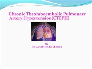 Chronic Thromboembolic Pulmonary Artery Hypertension Ppt