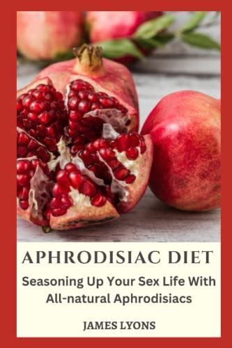 Aphrodisiac Diet Seasoning Up Your Sex Life With All Natural