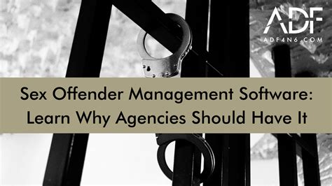 Sex Offender Management Software Learn Why Agencies Should Have It