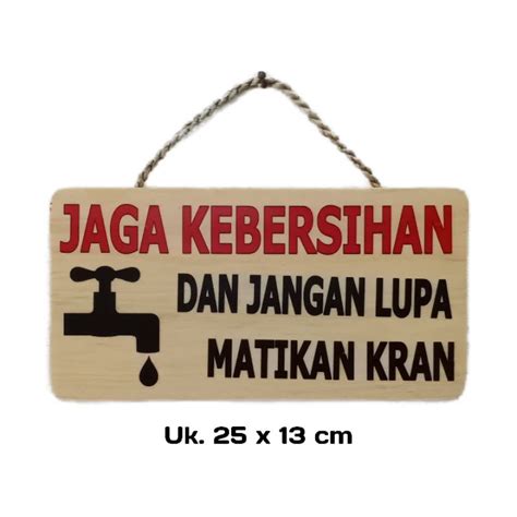 Jual Sign Kayu Jaga Kebersihan Dan Jangan Lupa Matikan Kran Shopee